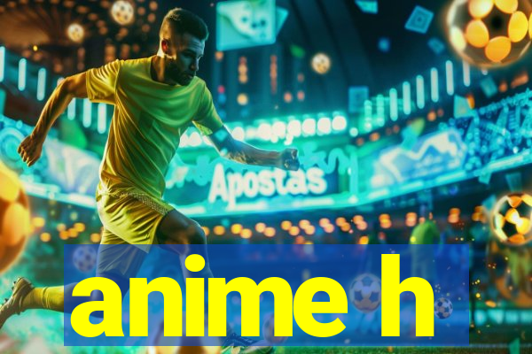 anime h